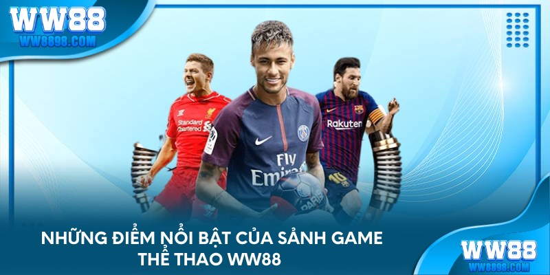 Những điểm nổi bật của sảnh game thể thao WW88 